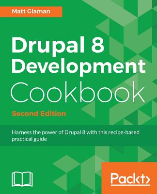 Drupal 8 Development Cookbook Second Edition Cover Image