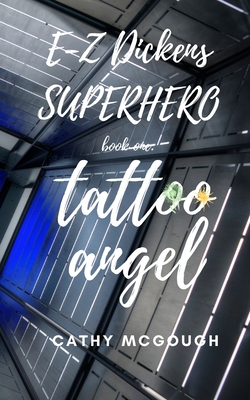E-Z Dickens Superhero Book One: Tattoo Angel By Cathy McGough Cover Image