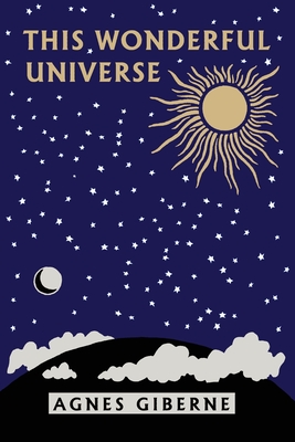 This Wonderful Universe (Yesterday's Classics) By Agnes Giberne Cover Image