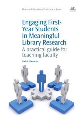 Engaging First-Year Students in Meaningful Library Research: A Practical Guide for Teaching Faculty (Chandos Information Professional) Cover Image