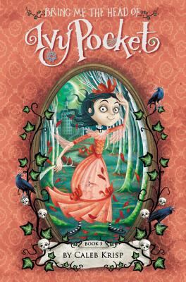 Bring Me the Head of Ivy Pocket By Caleb Krisp, Barbara Cantini (Illustrator) Cover Image