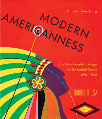 Modern Americanness: The New Graphic Design in the United States 1890-1940