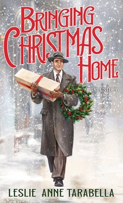 Bringing Christmas Home By Leslie Anne Tarabella Cover Image