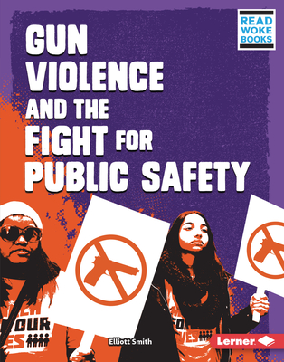 Gun Violence and the Fight for Public Safety (Issues in Action (Read Woke (Tm) Books))