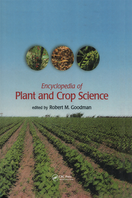 Encyclopedia of Plant and Crop Science (Print) By Robert M. Goodman Cover Image