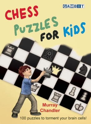 Chess Puzzles for Kids By Murray Chandler Cover Image