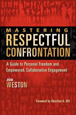 Mastering Respectful Confrontation: A Guide to Personal Freedom and Empowered, Collaborative Engagement Cover Image