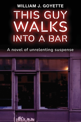 This Guy Walks Into A Bar By William J. Goyette Cover Image