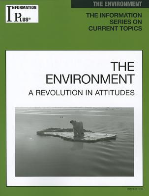 The Environment: A Revolution in Attitudes (Information Plus Reference: Environment #12)