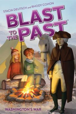 Washington's War (Blast to the Past #7) By Stacia Deutsch, Rhody Cohon, Guy Francis (Illustrator) Cover Image