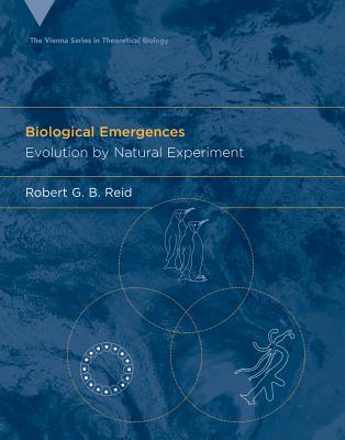 Biological Emergences: Evolution by Natural Experiment (Vienna Series in Theoretical Biology)