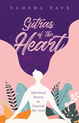 Sutras of the Heart: Spiritual Poetry to Nourish the Soul Cover Image
