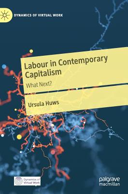 Labour in Contemporary Capitalism: What Next? (Dynamics of Virtual Work)