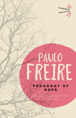 Pedagogy of Hope: Reliving Pedagogy of the Oppressed (Bloomsbury Revelations) By Paulo Freire Cover Image
