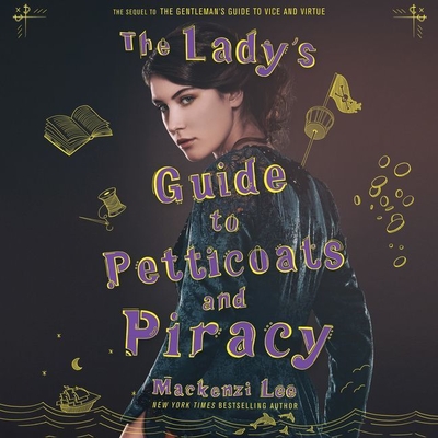 The Lady's Guide to Petticoats and Piracy Lib/E By Mackenzi Lee, Moira Quirk (Read by) Cover Image