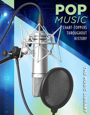 Pop Music: Chart-Toppers Throughout History (Music Library) By Nicole Horning Cover Image