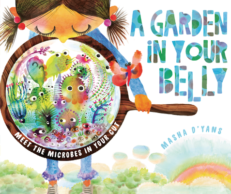 A Garden in Your Belly: Meet the Microbes in Your Gut Cover Image