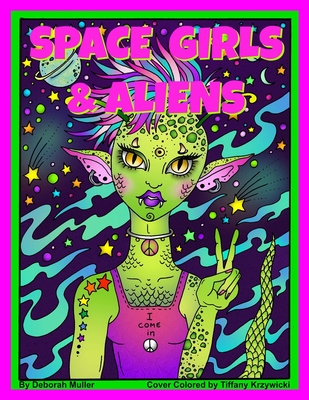 Space Girls and Aliens: Space Girls and Aliens a coloring book by Deborah Muller