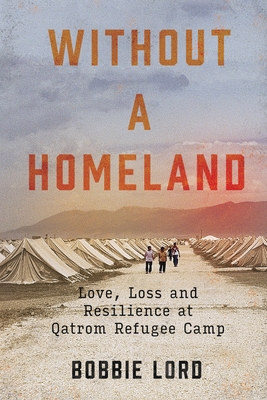 Without a Homeland: Love, Loss and Resilience at Qatrom Refugee Camp Cover Image