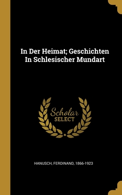 In Der Heimat; Geschichten In Schlesischer Mundart Cover Image