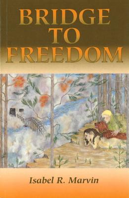 Bridge to Freedom By Isabel R. Marvin Cover Image