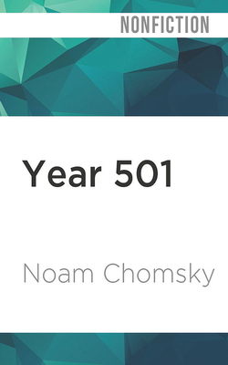 Year 501: The Conquest Continues By Noam Chomsky, Brian Jones (Read by) Cover Image