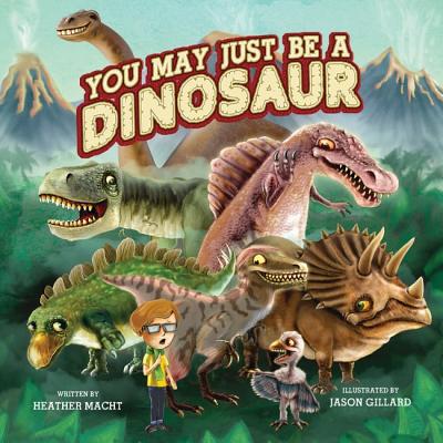 Cover for You May Just Be a Dinosaur