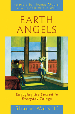 Earth Angels: Engaging the Sacred in Everyday Things By Shaun McNiff Cover Image