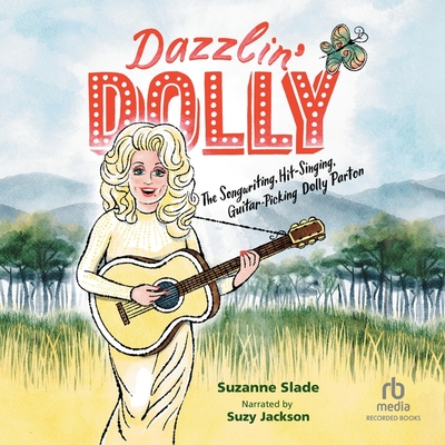 Dazzlin' Dolly: The Songwriting, Hit-Singing, Guitar-Picking Dolly Parton Cover Image