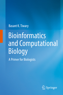 Bioinformatics and Computational Biology: A Primer for Biologists 