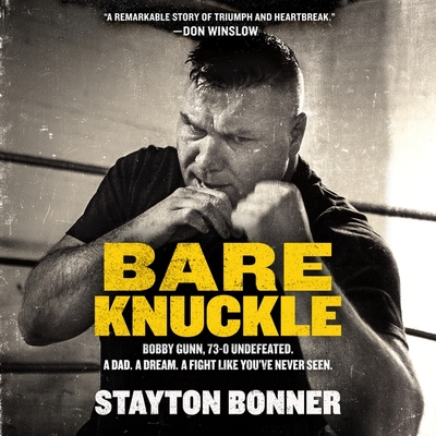 Bare Knuckle: Bobby Gunn, 73-0 Undefeated. a Dad. a Dream. a Fight Like You've Never Seen.