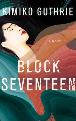 Block Seventeen By Kimiko Guthrie Cover Image