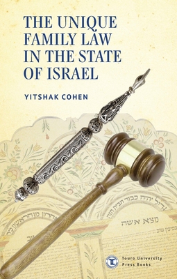 The Unique Family Law in the State of Israel By Yitshak Cohen Cover Image