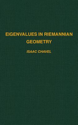 Eigenvalues in Riemannian Geometry: Volume 115 (Pure and Applied Mathematics #115) By Isaac Chavel, Burton Randol (Contribution by), Jozef Dodziuk (Contribution by) Cover Image
