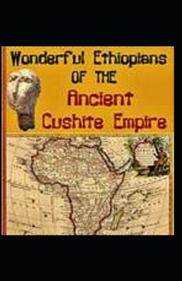 Wonderful Ethiopians of the Ancient Cushite Empire by Drusilla Dunjee Houston illustrated edition Cover Image