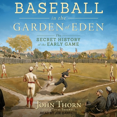 Baseball in the Garden of Eden: The Secret History of the Early Game Cover Image