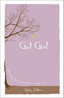 God Girl: Becoming the Woman You're Meant to Be Cover Image