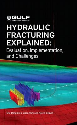 Hydraulic Fracturing Explained: Evaluation, Implementation, and Challenges (Gulf Drilling) Cover Image