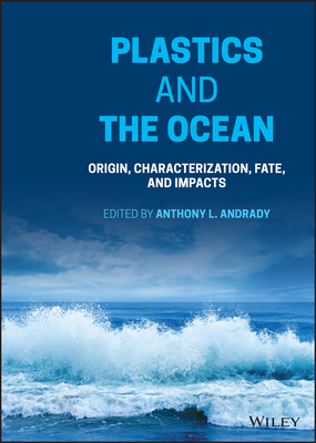 Plastics and the Ocean By Anthony L. Andrady Cover Image