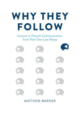 Why They Follow: Lessons in Church Communication from That One Lost Sheep Cover Image