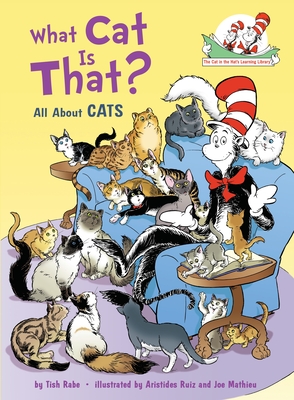 What Cat Is That? All About Cats (The Cat in the Hat's Learning Library) Cover Image