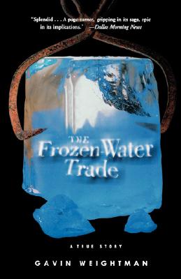 The Frozen Water Trade: A True Story By Gavin Weightman Cover Image