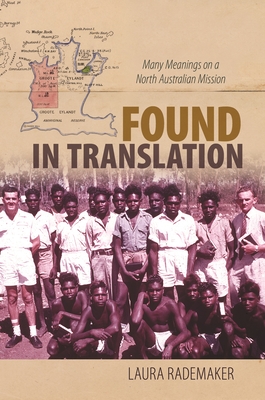 Found in Translation: Many Meanings on a North Australian Mission (Indigenous Pacifics)