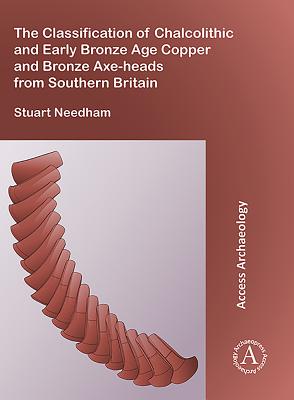 The Classification of Chalcolithic and Early Bronze Age Copper and Bronze Axe-Heads from Southern Britain Cover Image