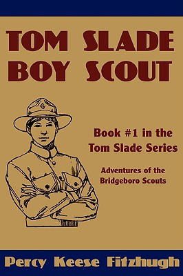 Tom Slade, Boy Scout By Percy Keese Fitzhugh, Karen L. Black (Editor) Cover Image