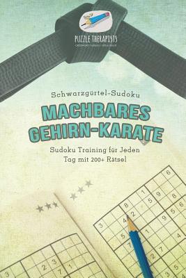 Machbares Gehirn-Karate Schwarzgürtel-Sudoku Sudoku Training für Jeden Tag mit 200+ Rätsel By Puzzle Therapist Cover Image