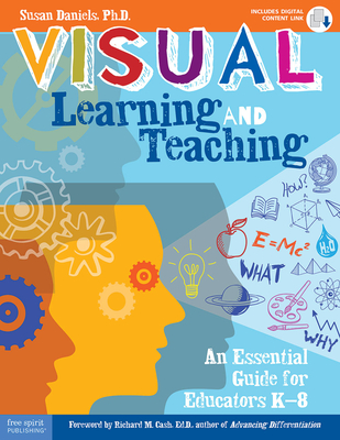 Visual Learning and Teaching: An Essential Guide for Educators K-8 (Free Spirit Professional®) Cover Image