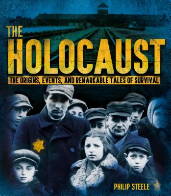 The Holocaust: The Origins, Events, and Remarkable Tales of Survival Cover Image