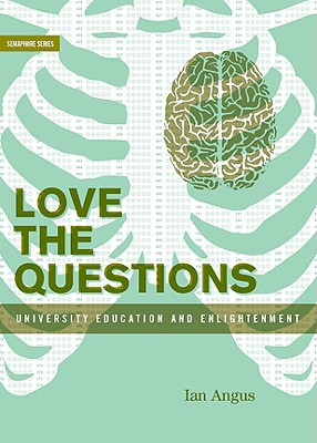 Love the Questions: University Education and Enlightenment (Semaphore #7)