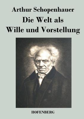 Die Welt ALS Wille Und Vorstellung